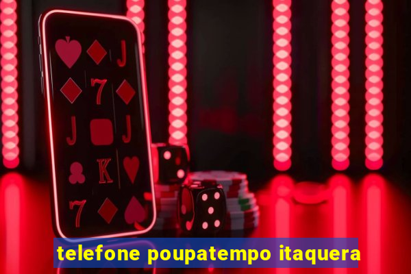 telefone poupatempo itaquera